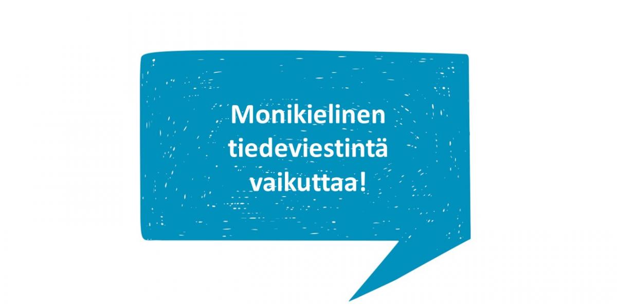 Kuva puhekuplasta, jossa teksti monikielinen tiedeviestintä vaikuttaa.