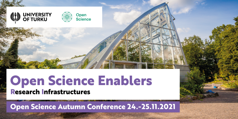 Greenhouse in the Turku University Botanical Gardens, partially covered by information about the event: Open Science Enablers – Research Infrastructures, Open Science Autumn Conference 24–25.11 plus the Turku University and Open Science logos.