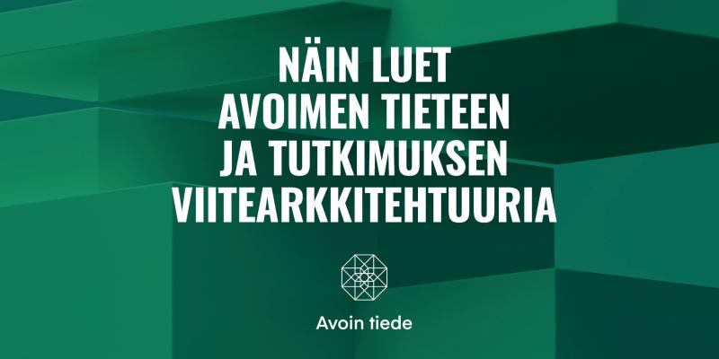 Teksti: Näin luet Avoimen tieteen ja tutkimuksen viitearkkitehtuuria.