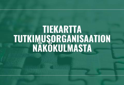 Teksti: tiekartta tutkimusorganisaation näkökulmasta. 