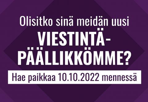 Kuvassa teksti: "Olisitko sinä meidän uusi viestintäppäällikkömme? Hae paikkaa 10.10.2022 mennessä."